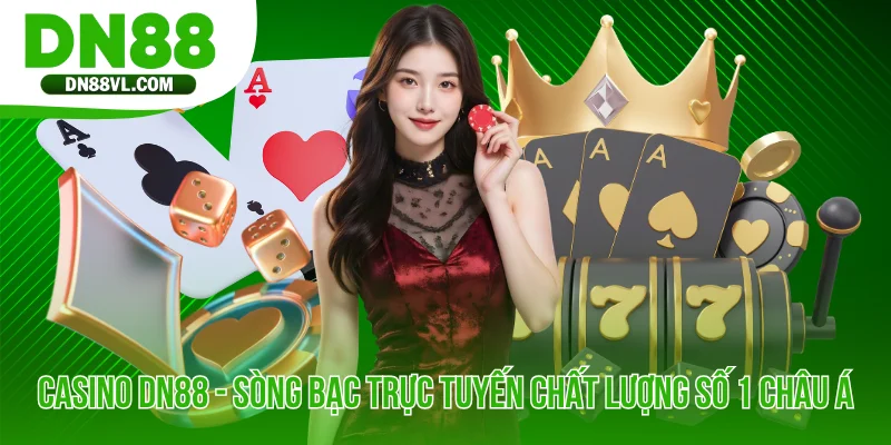 Casino DN88 - Sòng Bạc Trực Tuyến Chất Lượng Số 1 Châu Á - Spinmaven96