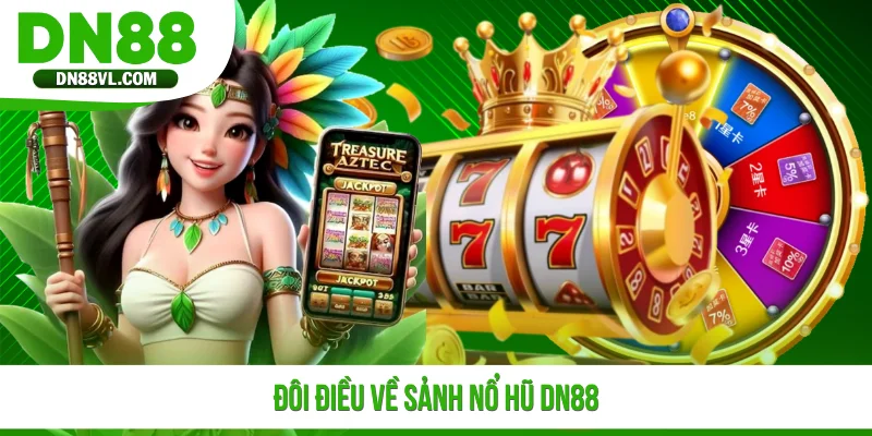 Nổ Hũ DN88 - Khám Phá Kho Game Slot Đổi Thưởng Cực Hấp Dẫn - Spinmaven96