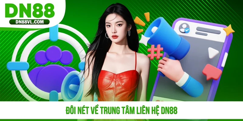 Liên Hệ DN88 - Cập Nhật Các Phương Thức CSKH Chính Thức - Spinmaven96