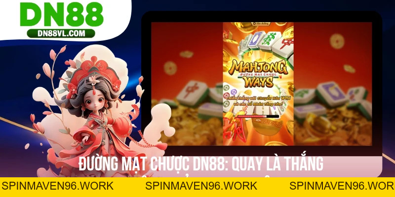 Đường Mạt Chược DN88 - Quay Là Thắng, Nhận Thưởng Cực Khủng - Spinmaven96