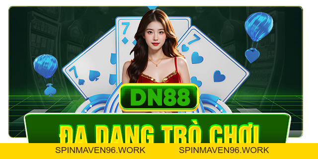 DN88 |Trang Chủ DN88.COM Chính Thức | Đăng ký DN88 HÚP 888K - Spinmaven96