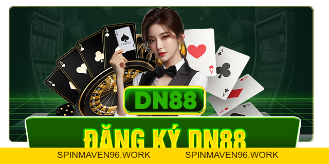 DN88 |Trang Chủ DN88.COM Chính Thức | Đăng ký DN88 HÚP 888K - Spinmaven96
